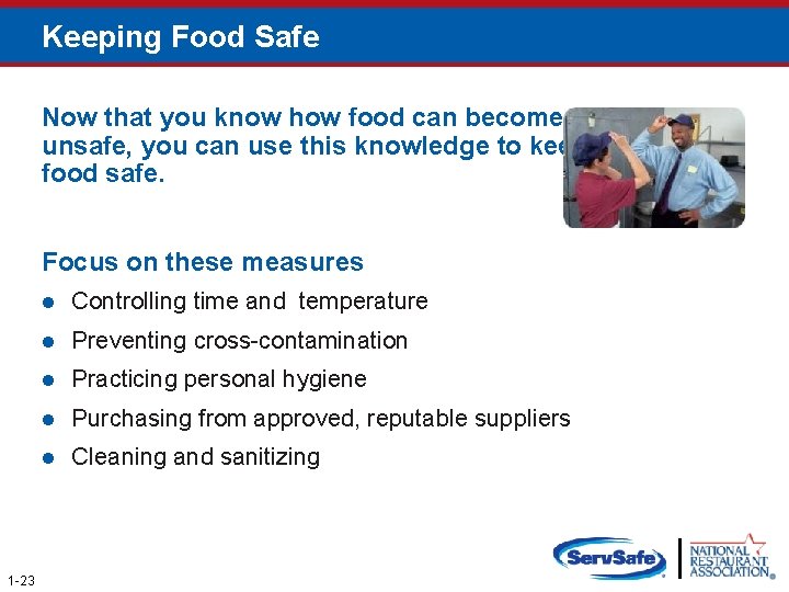 Keeping Food Safe Now that you know how food can become unsafe, you can