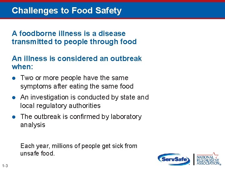 Challenges to Food Safety A foodborne illness is a disease transmitted to people through