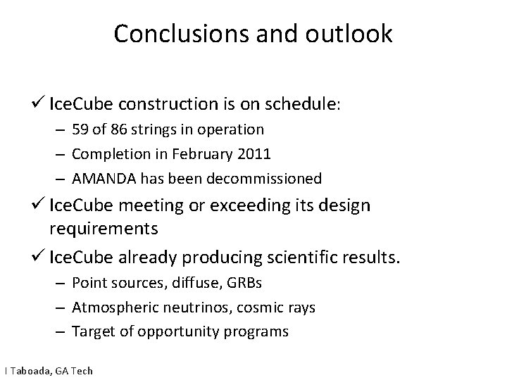 Conclusions and outlook ü Ice. Cube construction is on schedule: – 59 of 86