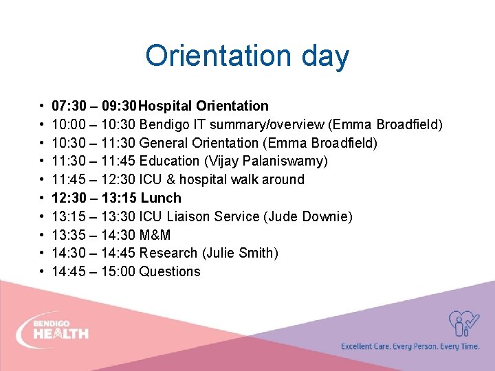 Orientation day • • • 07: 30 – 09: 30 Hospital Orientation 10: 00
