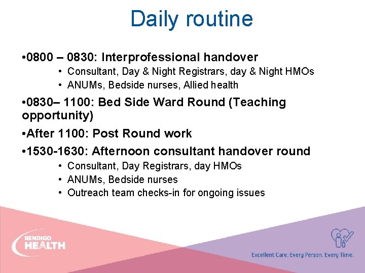 Daily routine • 0800 – 0830: Interprofessional handover • Consultant, Day & Night Registrars,