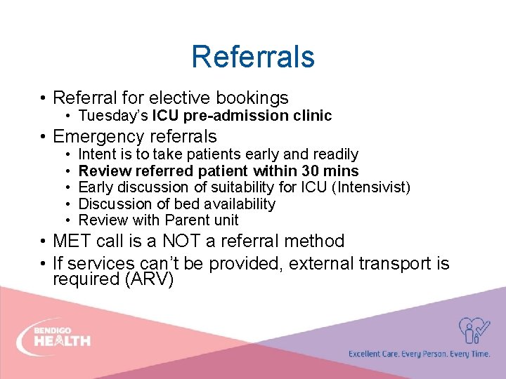 Referrals • Referral for elective bookings • Tuesday’s ICU pre-admission clinic • Emergency referrals