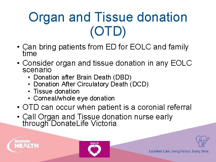Organ and Tissue donation (OTD) • Can bring patients from ED for EOLC and