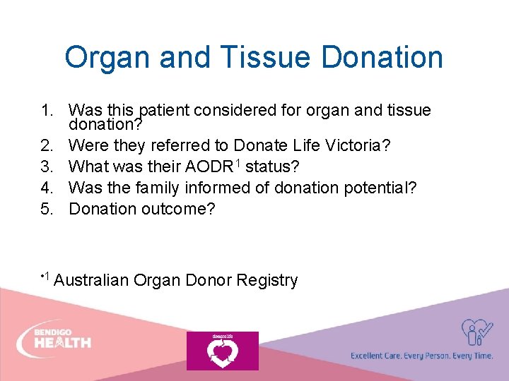 Organ and Tissue Donation 1. Was this patient considered for organ and tissue donation?