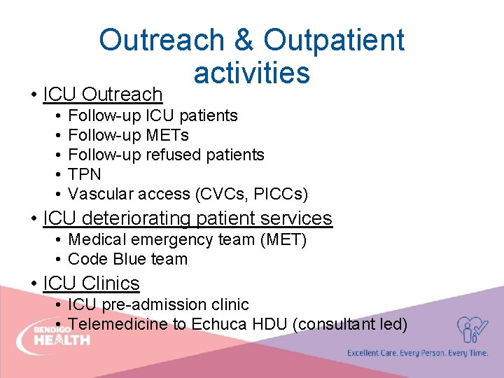 Outreach & Outpatient activities • ICU Outreach • • • Follow-up ICU patients Follow-up