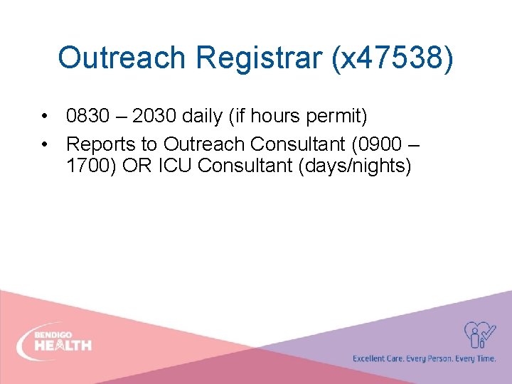 Outreach Registrar (x 47538) • 0830 – 2030 daily (if hours permit) • Reports