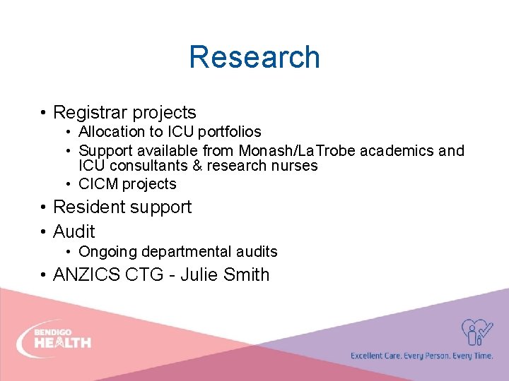 Research • Registrar projects • Allocation to ICU portfolios • Support available from Monash/La.