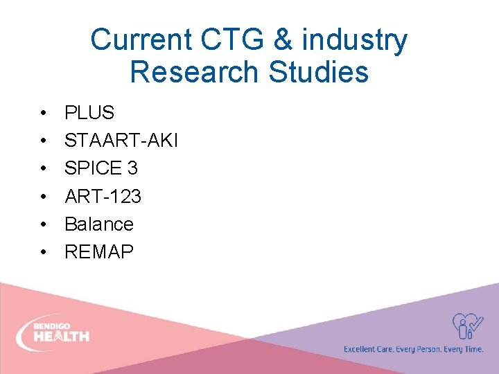 Current CTG & industry Research Studies • • • PLUS STAART-AKI SPICE 3 ART-123