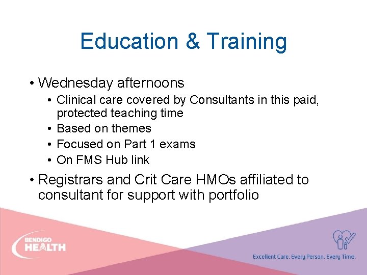 Education & Training • Wednesday afternoons • Clinical care covered by Consultants in this