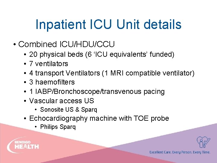 Inpatient ICU Unit details • Combined ICU/HDU/CCU • • • 20 physical beds (6