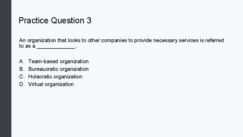 Practice Question 3 An organization that looks to other companies to provide necessary services
