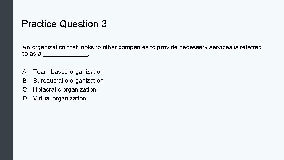 Practice Question 3 An organization that looks to other companies to provide necessary services Practice Question 3 An organization that looks to other companies to provide necessary services