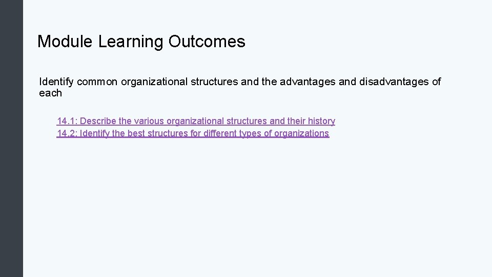 Module Learning Outcomes Identify common organizational structures and the advantages and disadvantages of each Module Learning Outcomes Identify common organizational structures and the advantages and disadvantages of each