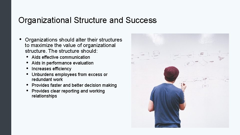 Organizational Structure and Success • Organizations should alter their structures to maximize the value