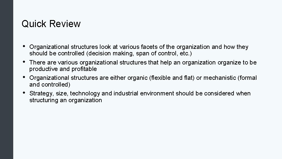 Quick Review • • Organizational structures look at various facets of the organization and