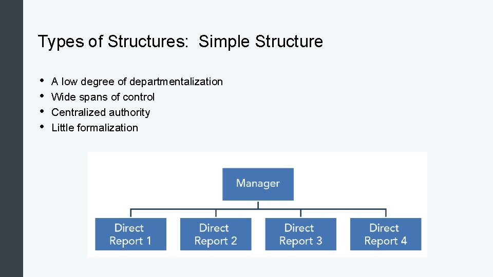 Types of Structures: Simple Structure • • A low degree of departmentalization Wide spans