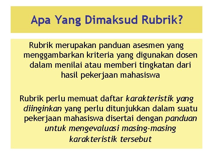 Apa Yang Dimaksud Rubrik? Rubrik merupakan panduan asesmen yang menggambarkan kriteria yang digunakan dosen