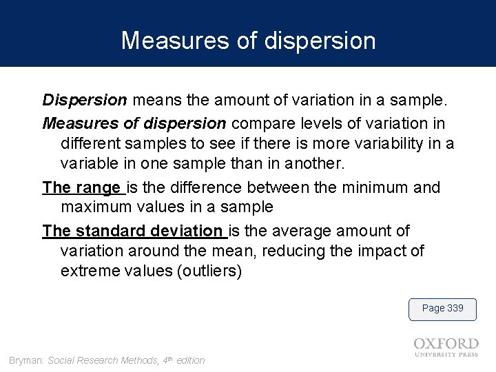 Measures of dispersion Dispersion means the amount of variation in a sample. Measures of