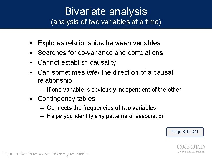 Bivariate analysis (analysis of two variables at a time) • • Explores relationships between