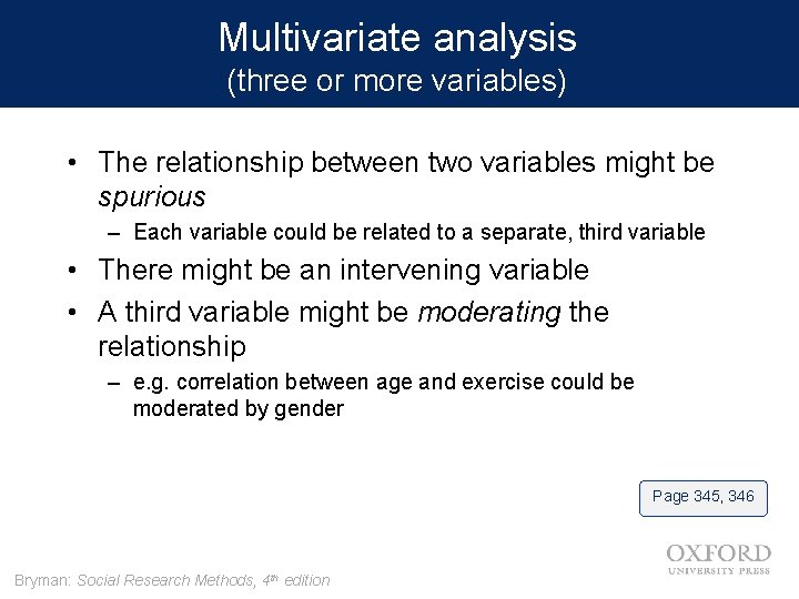 Multivariate analysis (three or more variables) • The relationship between two variables might be