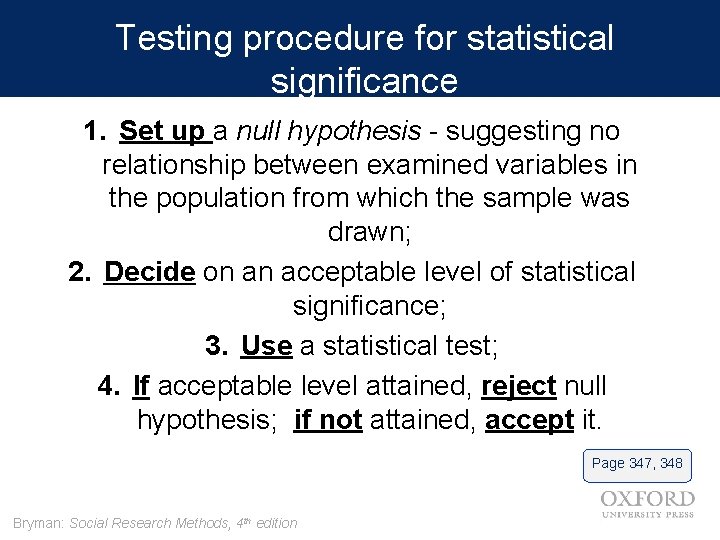 Testing procedure for statistical significance 1. Set up a null hypothesis - suggesting no