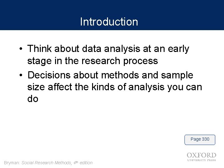 Introduction • Think about data analysis at an early stage in the research process
