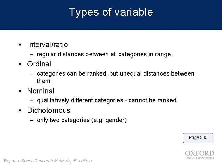 Types of variable • Interval/ratio – regular distances between all categories in range •