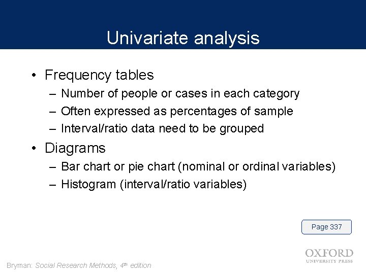 Univariate analysis (analysis of one variable at a time) • Frequency tables – Number