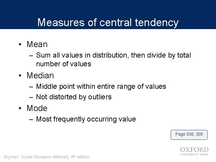 Measures of central tendency • Mean – Sum all values in distribution, then divide