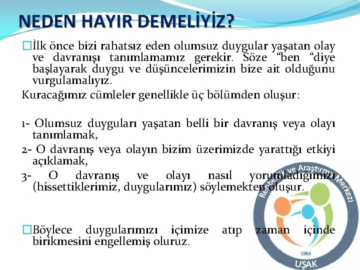 NEDEN HAYIR DEMELİYİZ? �İlk önce bizi rahatsız eden olumsuz duygular yaşatan olay ve davranışı