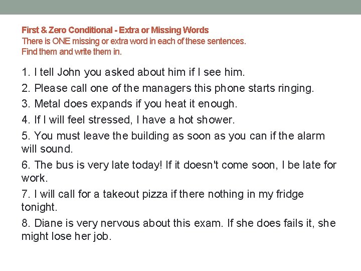 First & Zero Conditional - Extra or Missing Words There is ONE missing or First & Zero Conditional - Extra or Missing Words There is ONE missing or