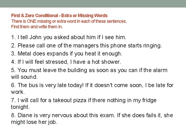 First & Zero Conditional - Extra or Missing Words There is ONE missing or