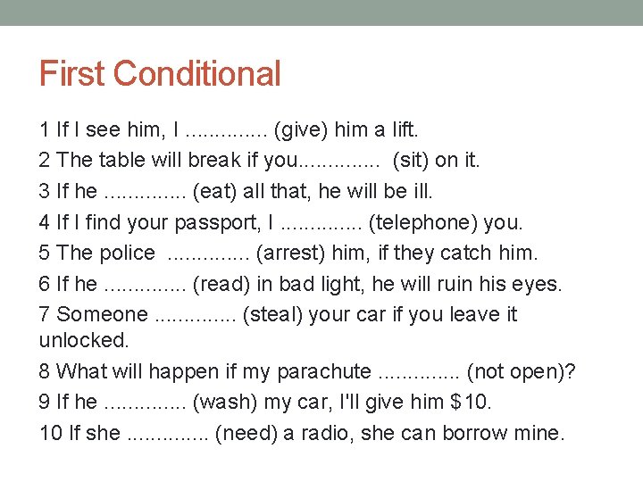 First Conditional 1 If I see him, I. . . (give) him a lift.