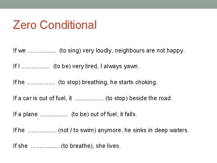 Zero Conditional If we. . . . (to sing) very loudly, neighbours are not