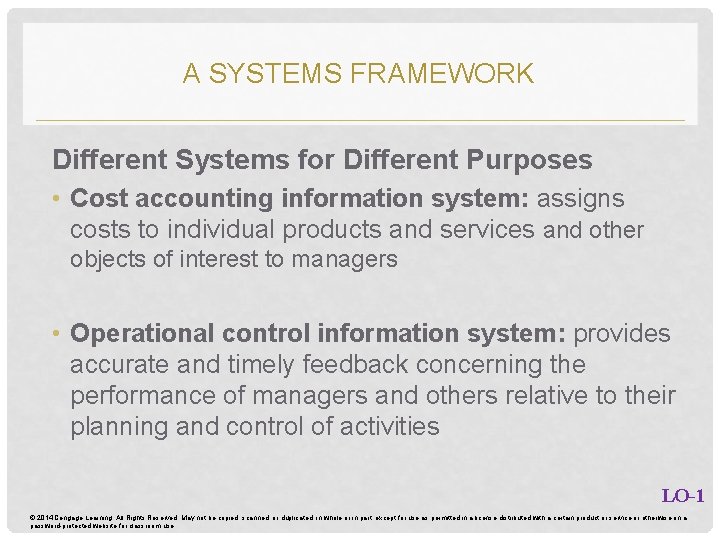 A SYSTEMS FRAMEWORK Different Systems for Different Purposes • Cost accounting information system: assigns