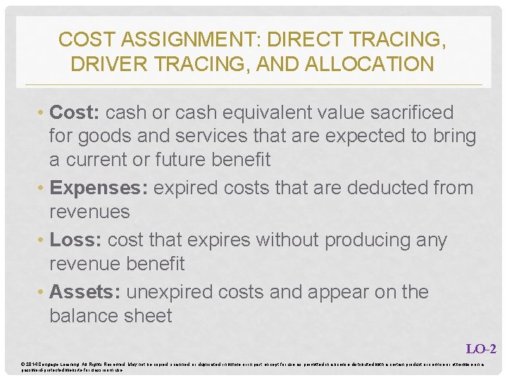 COST ASSIGNMENT: DIRECT TRACING, DRIVER TRACING, AND ALLOCATION • Cost: cash or cash equivalent