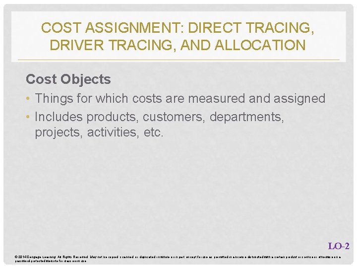 COST ASSIGNMENT: DIRECT TRACING, DRIVER TRACING, AND ALLOCATION Cost Objects • Things for which