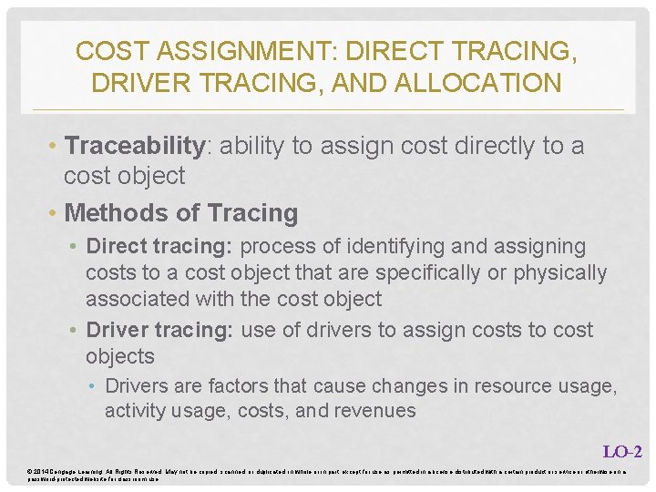 COST ASSIGNMENT: DIRECT TRACING, DRIVER TRACING, AND ALLOCATION • Traceability: ability to assign cost