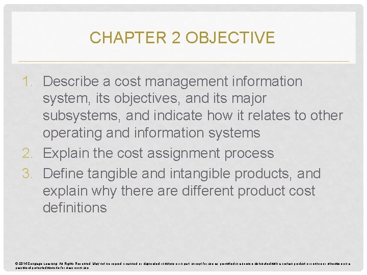 CHAPTER 2 OBJECTIVE 1. Describe a cost management information system, its objectives, and its