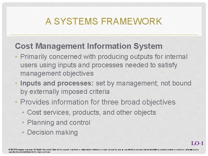 A SYSTEMS FRAMEWORK Cost Management Information System • Primarily concerned with producing outputs for