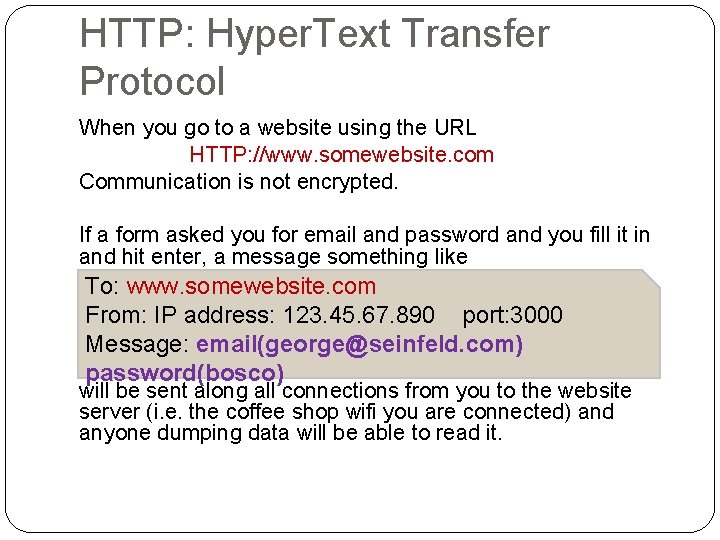 HTTP: Hyper. Text Transfer Protocol When you go to a website using the URL