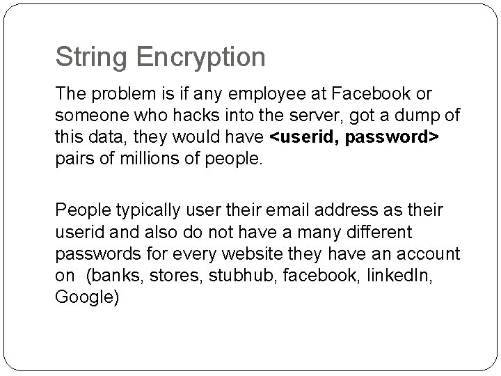 String Encryption The problem is if any employee at Facebook or someone who hacks