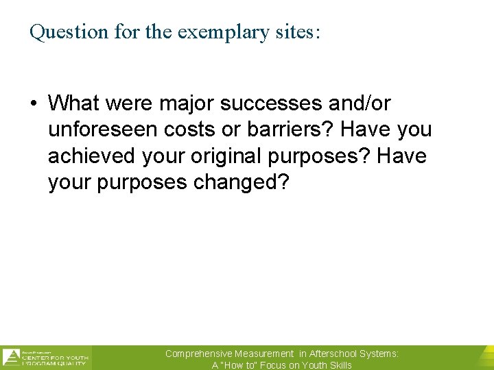 Question for the exemplary sites: • What were major successes and/or unforeseen costs or