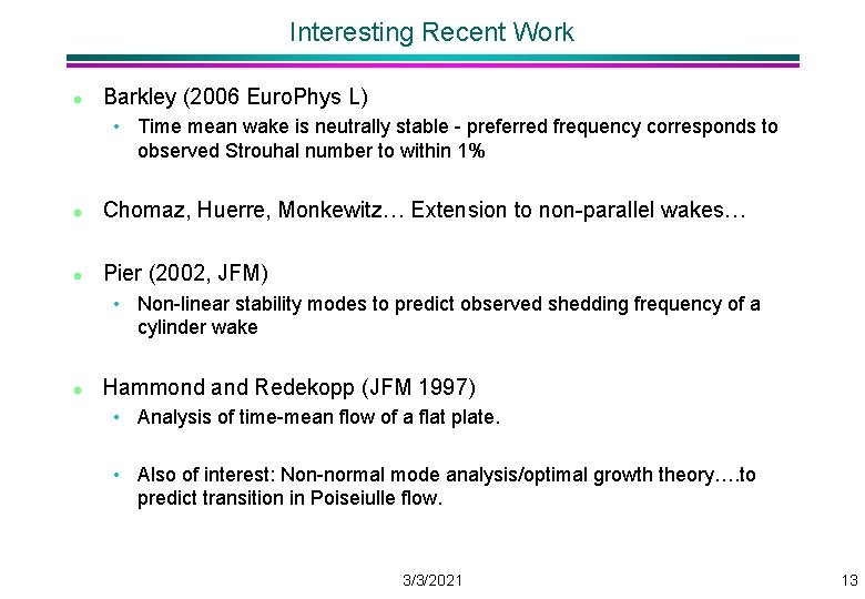 Interesting Recent Work l Barkley (2006 Euro. Phys L) • Time mean wake is