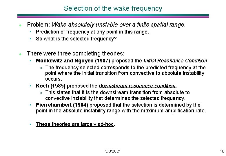 Selection of the wake frequency l Problem: Wake absolutely unstable over a finite spatial