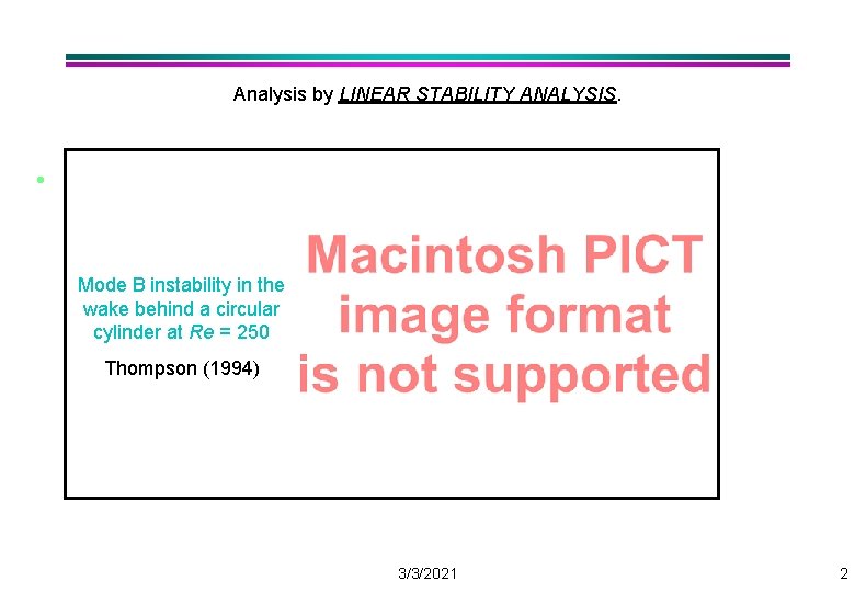 Analysis by LINEAR STABILITY ANALYSIS. l Transitions as Re increases • 0 < Re