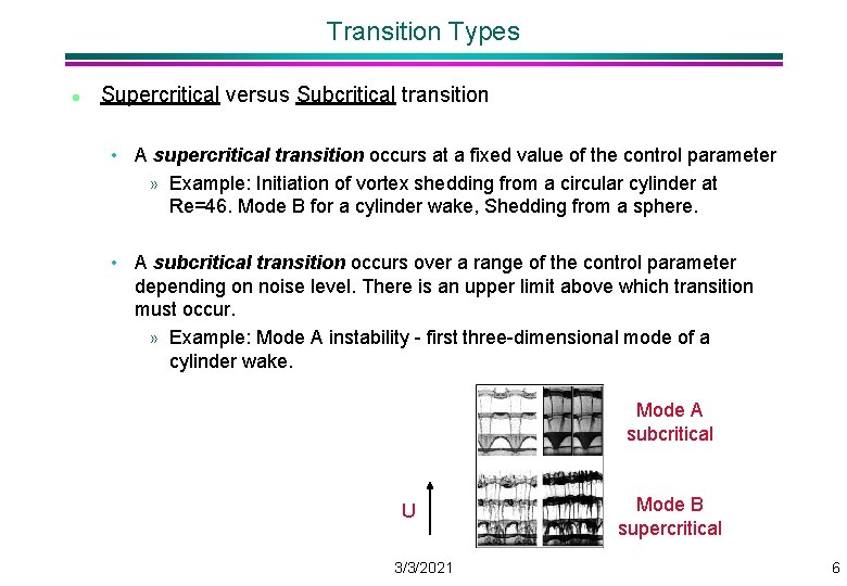 Transition Types l Supercritical versus Subcritical transition • A supercritical transition occurs at a