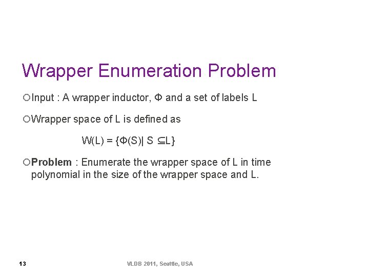 Wrapper Enumeration Problem ¡Input : A wrapper inductor, Φ and a set of labels