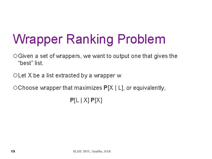 Wrapper Ranking Problem ¡Given a set of wrappers, we want to output one that