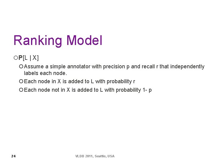 Ranking Model ¡P[L | X] ¡ Assume a simple annotator with precision p and